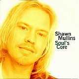 Shawn Mullins - Soul's Core