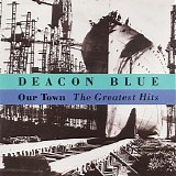 Deacon Blue - Our Town: The Greatest Hits