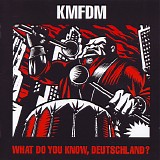 KMFDM - What Do You Know, Deutschland?