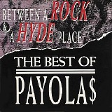 Payola$ - Between A Rock And A Hyde Place - The Best of Payola$