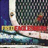 Fred Eaglesmith - Lipstick Lies & Gasoline