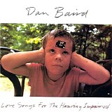 Dan Baird - Love Songs For The Hearing Impaired