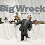 Big Wreck - The Pleasure And The Greed