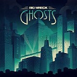 Big Wreck - Ghosts