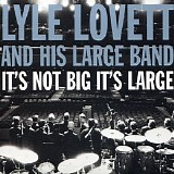 Lyle Lovett - It's Not Big It's Large