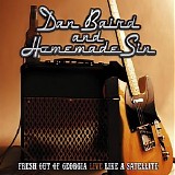 Dan Baird And Homemade Sin - Fresh Out of Georgia Live Like a Satellite