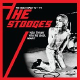 The Stooges - You Think Youâ€™re Bad, Man? (The Road Tapes â€˜73 - â€˜74)