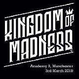 Kingdom Of Madness - Live At Academy 3, Manchester, England