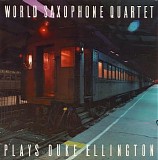 World Saxophone Quartet - Plays Duke Ellington