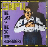 SNFU - The Last Of The Big Time Suspenders