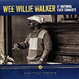 Wee Willie Walker - If Nothing Ever Changes