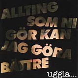 Magnus Uggla - Allting som ni gÃ¶r kan jag gÃ¶ra bÃ¤ttre