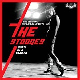 The Stooges - Born In A Trailer: The Session & Rehearsal Tapes '72-'73