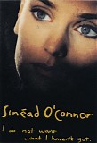 SinÃ©ad O'Connor - I Do Not Want What I Haven't Got