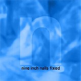 Nine Inch Nails - Fixed