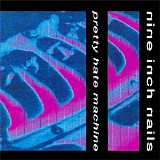Nine Inch Nails - Pretty Hate Machine