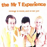 The Mr. T Experience - Revenge Is Sweet, And So Are You