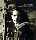 Gillian Welch - Hell Among The Yearlings