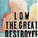 Low - The Great Destroyer