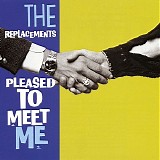 The Replacements - Pleased To Meet Me