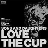 Sons And Daughters - Love The Cup