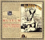 Sleepytime Gorilla Museum - Grand Opening And Closing