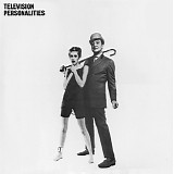 Television Personalities - ...And Don't The Kids Just Love It