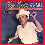 Bob Wills & His Texas Playboys - The Tiffany Transcriptions Vol. 1