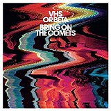 VHS Or Beta - Bring On The Comets