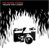The White Stripes - Walking With A Ghost