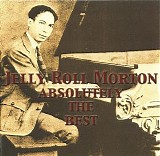 Morton, Jelly Roll (Jelly Roll Morton) - Absolutely The Best