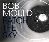 Mould, Bob (Bob Mould) - Patch The Sky