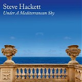 Steve Hackett - Under A Mediterranean Sky