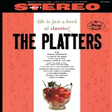 The Platters - Life Is Just A Bowl Of Cherries!