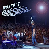 Bob Seger & The Silver Bullet Band - Workout