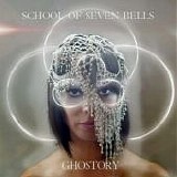 School Of Seven Bells - Ghostory