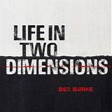 Burke, Dec - Life In Two Dimensions