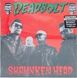 Deadbolt - Shrunken Head