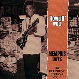 Howlin' Wolf - Memphis Days: The Definitive Edition, Vol. 1