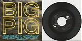Big Pig - Breakaway (Straight Edit)/Hell Bent Heaven (US Picture Sleeve)