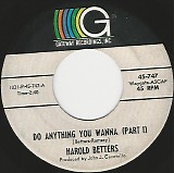 Harold Betters - Do Anything You Wanna (Part I)/Do Anything You Wanna (Part II) (US)