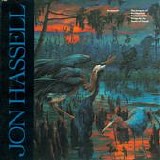 Jon Hassell - The Surgeon Of The Nightsky Restores Dead Things By The Power Of Sound