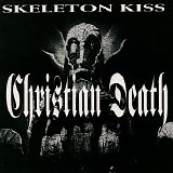 Christian Death - Skeleton Kiss