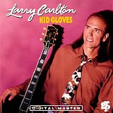 Larry Carlton - Kid Gloves