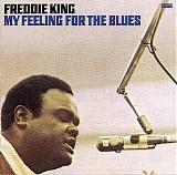 Freddie King - My Feeling For the Blues