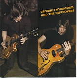 George Thorogood & The Destroyers - George Thorogood And The Destroyers