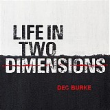 Dec Burke - Life In Two Dimensions