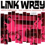 Link Wray - White Lightning: Lost Cadence Sessions '58