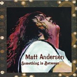 Matt Andersen - Something In Between