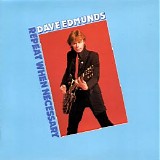 Dave Edmunds - Repeat When Necessary